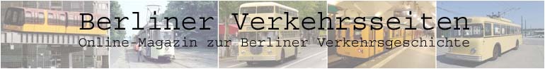 Das Verkehrsmagazin fr den Berliner Nahverkehr - Berliner Verkehrsseiten
